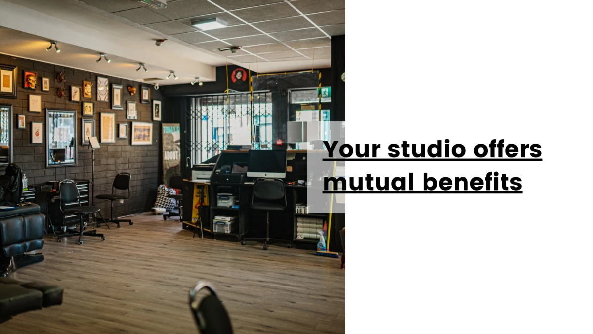 Your studio offers mutual benefits