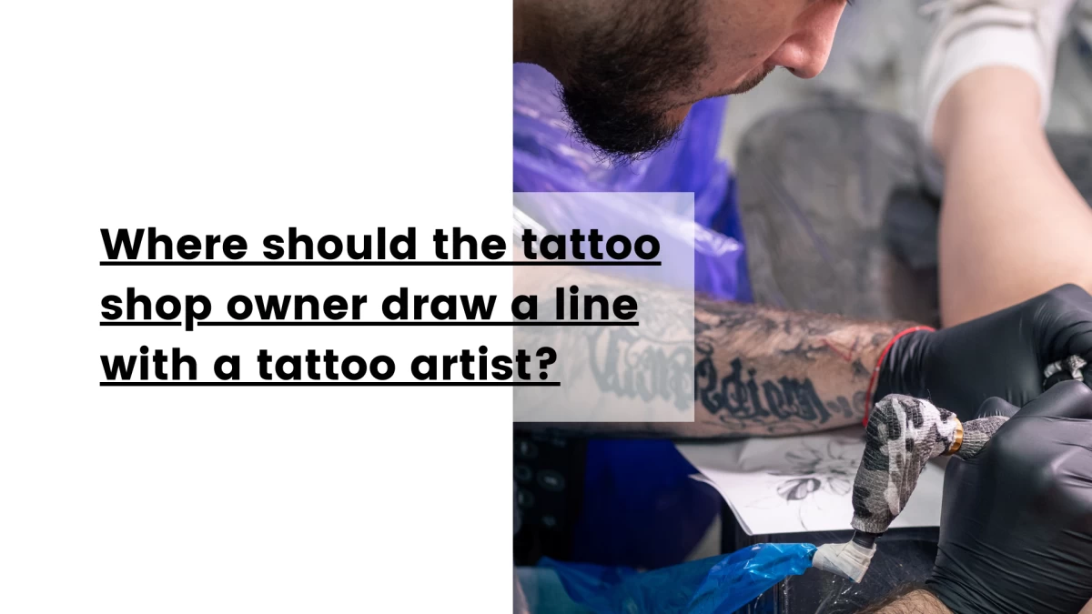 Where should the tattoo shop owner draw a line with a tattoo artist_ 