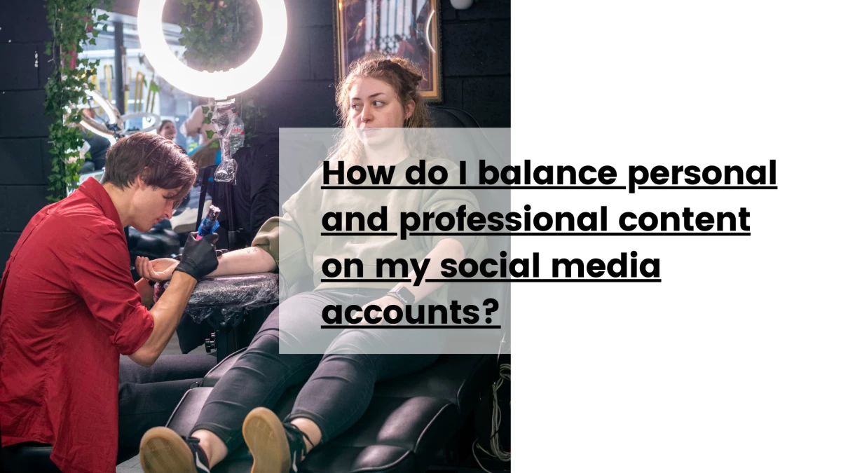 How do I balance personal and professional content on my social media accounts