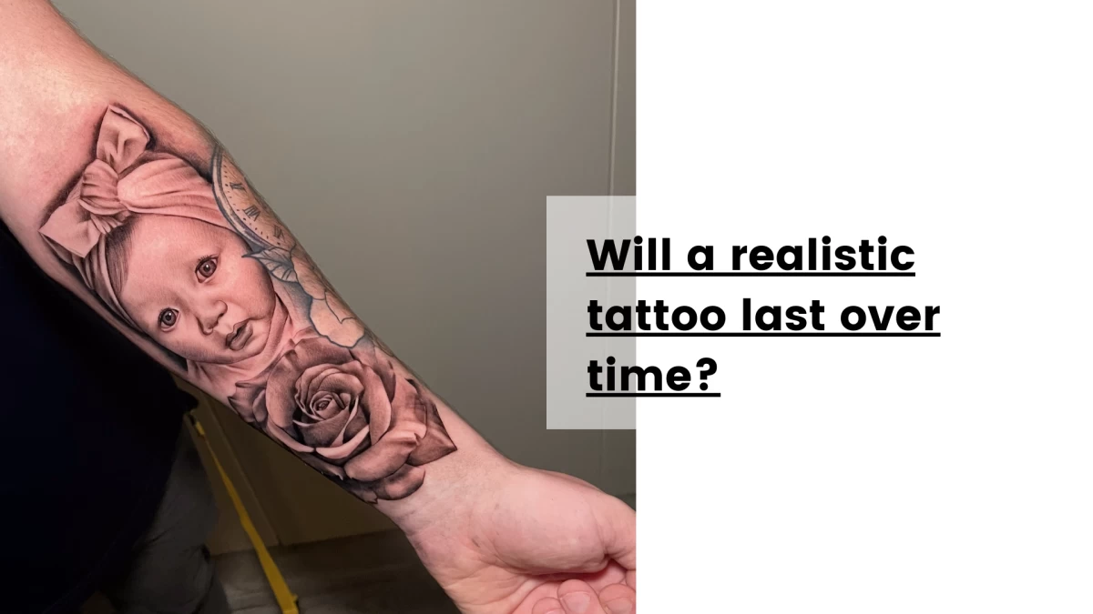 Will a realistic tattoo last over time