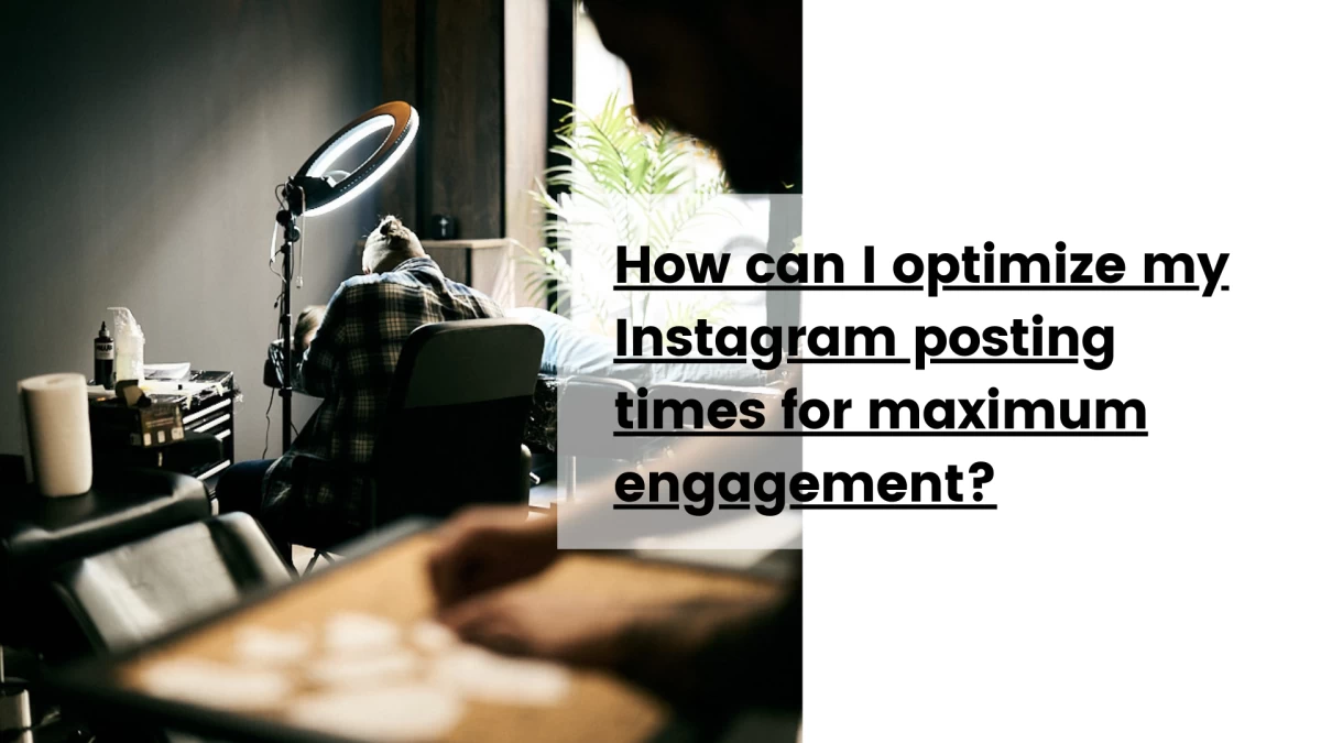 How can I optimize my Instagram posting times for maximum engagement