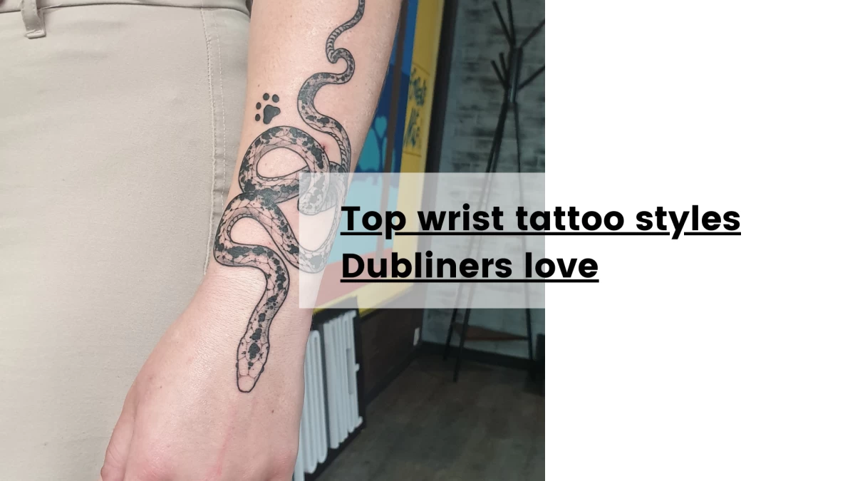 Top wrist tattoo styles Dubliners love