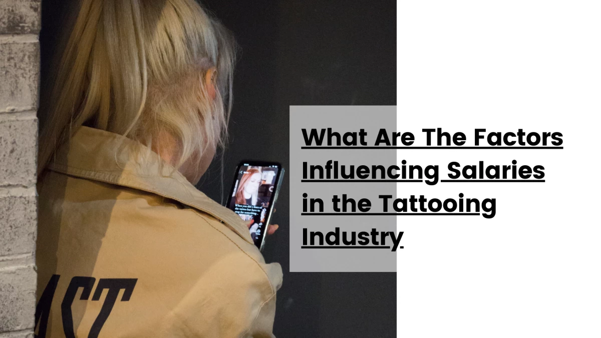 What Are The Factors Influencing Salaries in the Tattooing Industry