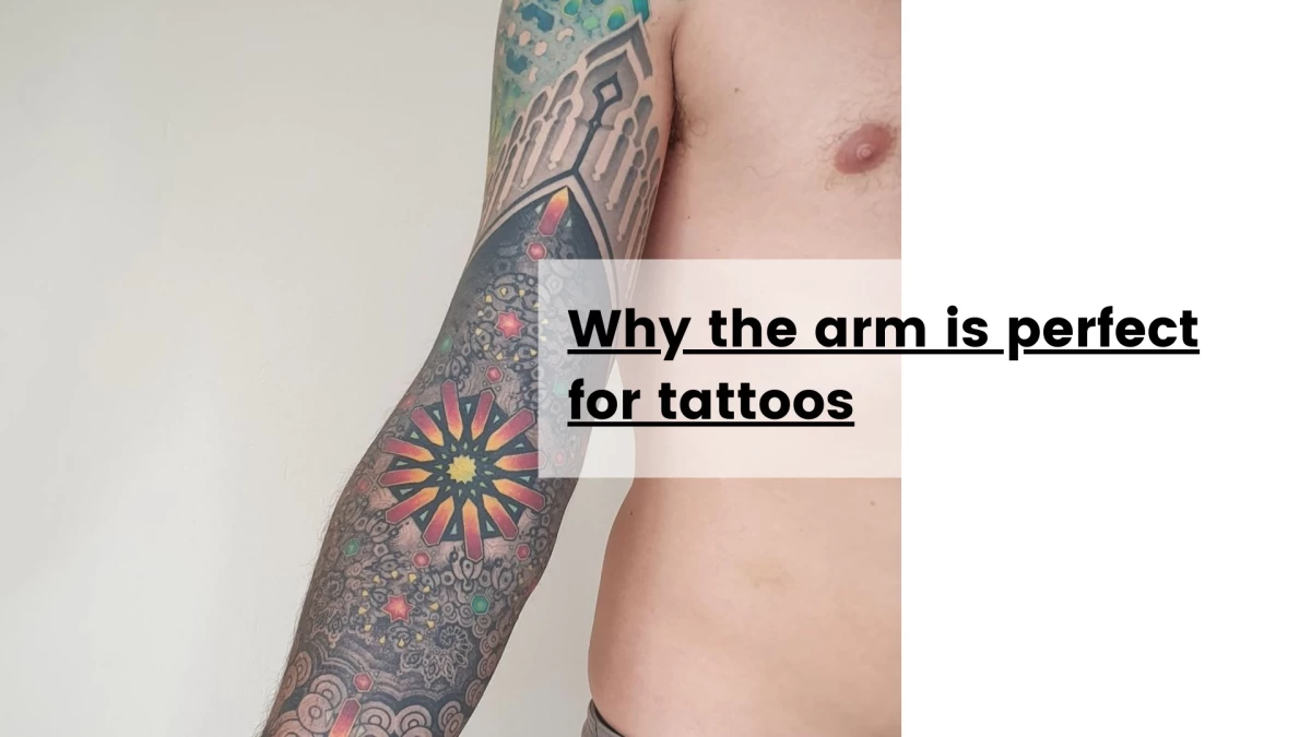 Why the arm is perfect for tattoos
