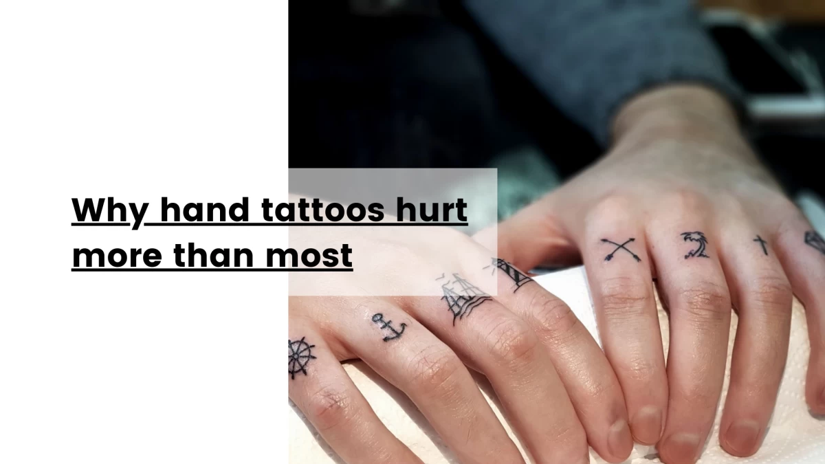Why hand tattoos hurt more than most