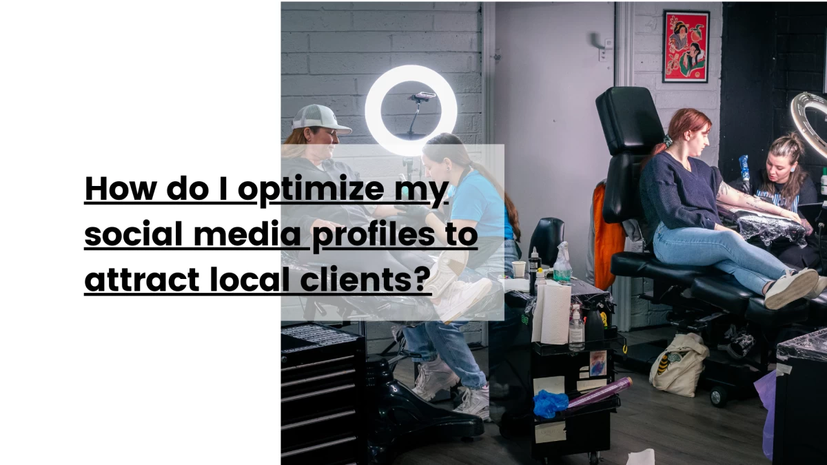 How do I optimize my social media profiles to attract local clients