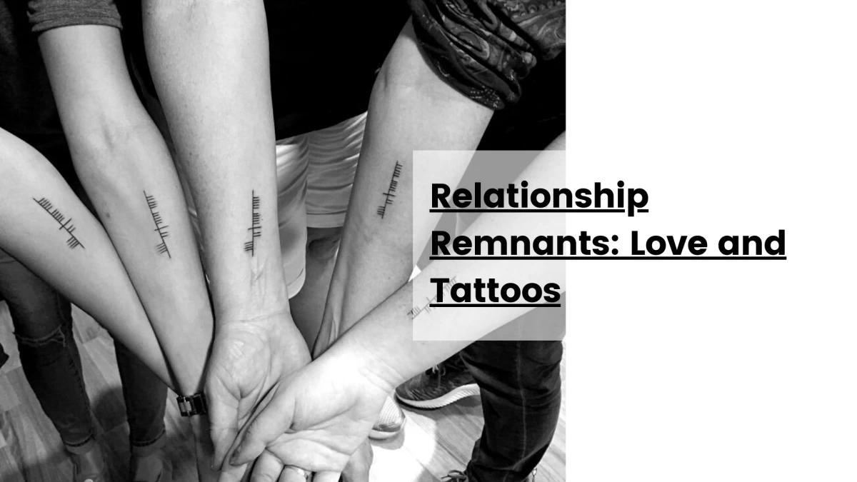 Relationship Remnants_ Love and Tattoos