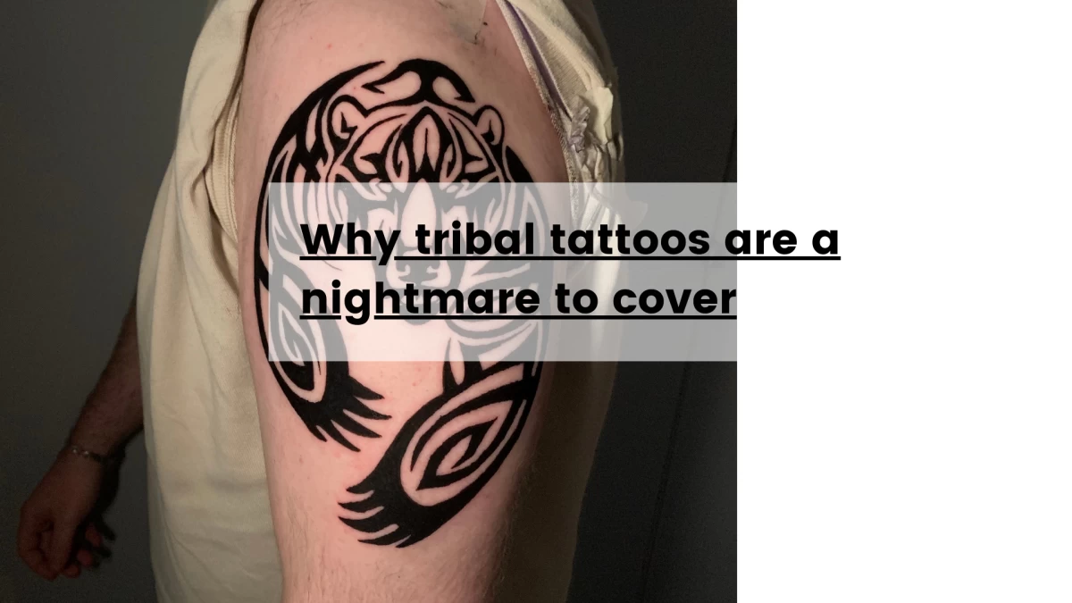 Why tribal tattoos are a nightmare to cover