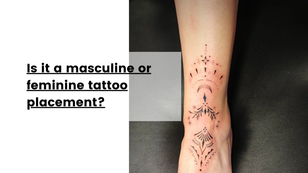 Is it a masculine or feminine tattoo placement