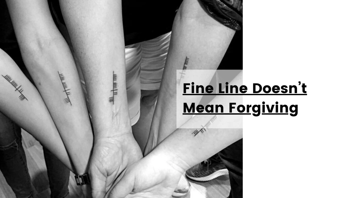 Fine Line Doesn’t Mean Forgiving
