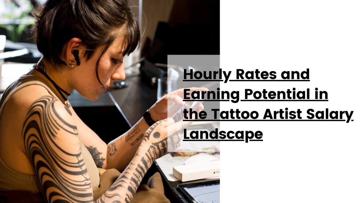 Hourly Rates and Earning Potential in the Tattoo Artist Salary Landscape