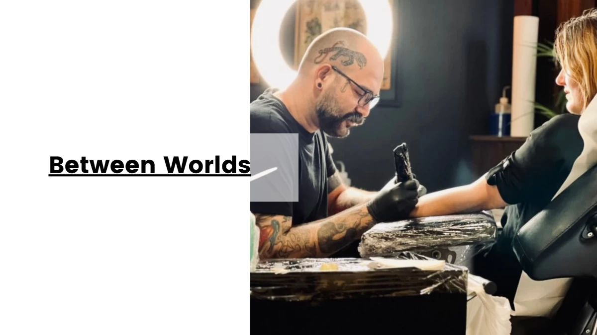 Between Worlds