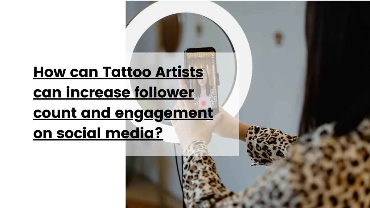 How can Tattoo Artists can increase follower count and engagement on social media