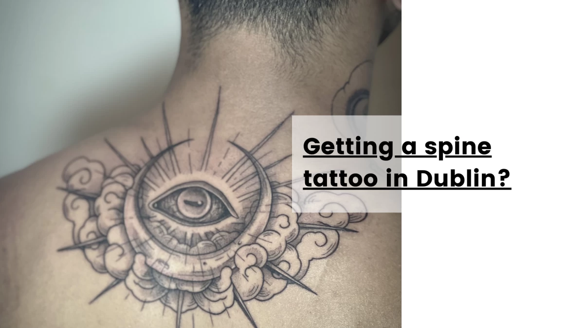 Getting a spine tattoo in Dublin