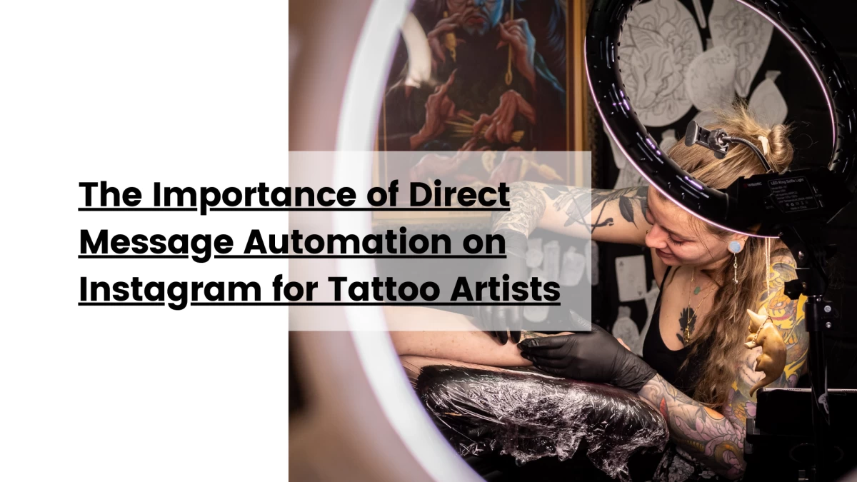 The Importance of Direct Message Automation on Instagram for Tattoo Artists