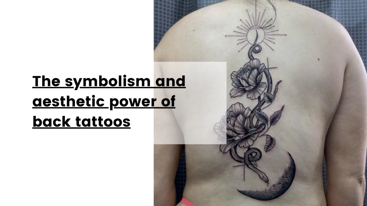 The symbolism and aesthetic power of back tattoos