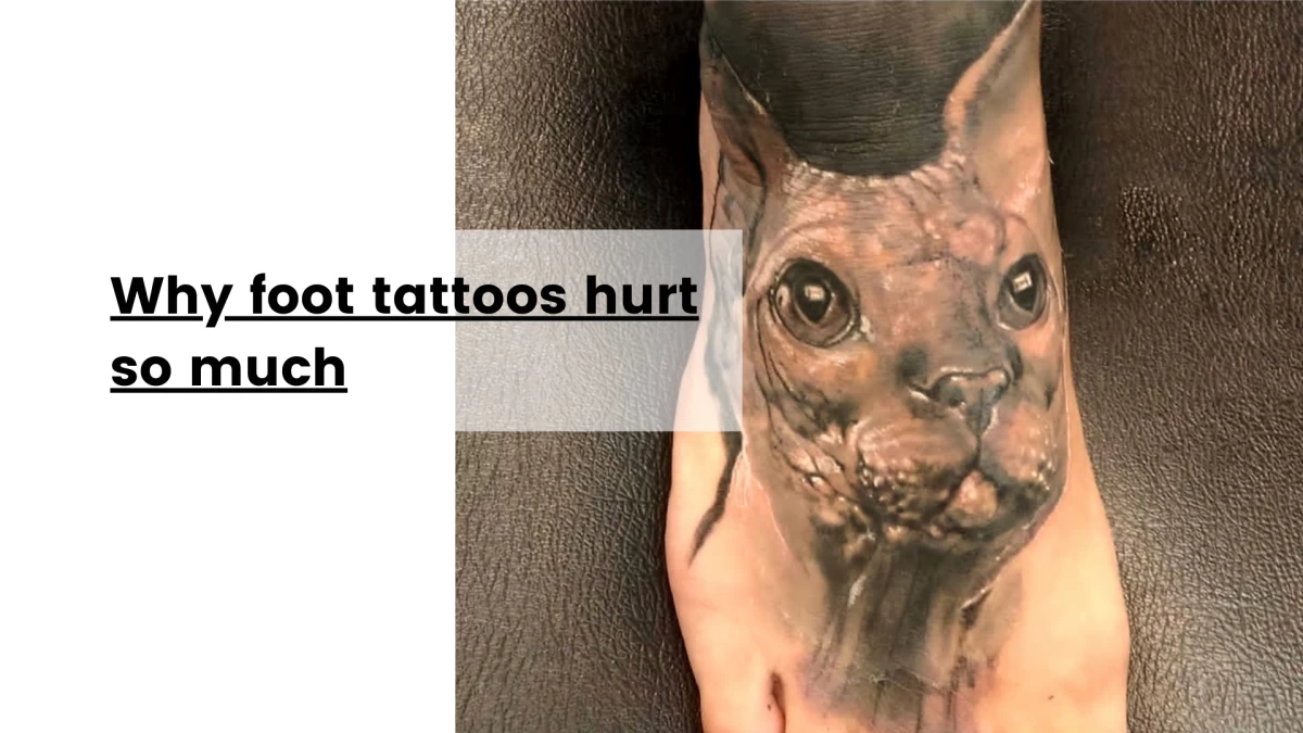 Why foot tattoos hurt so much