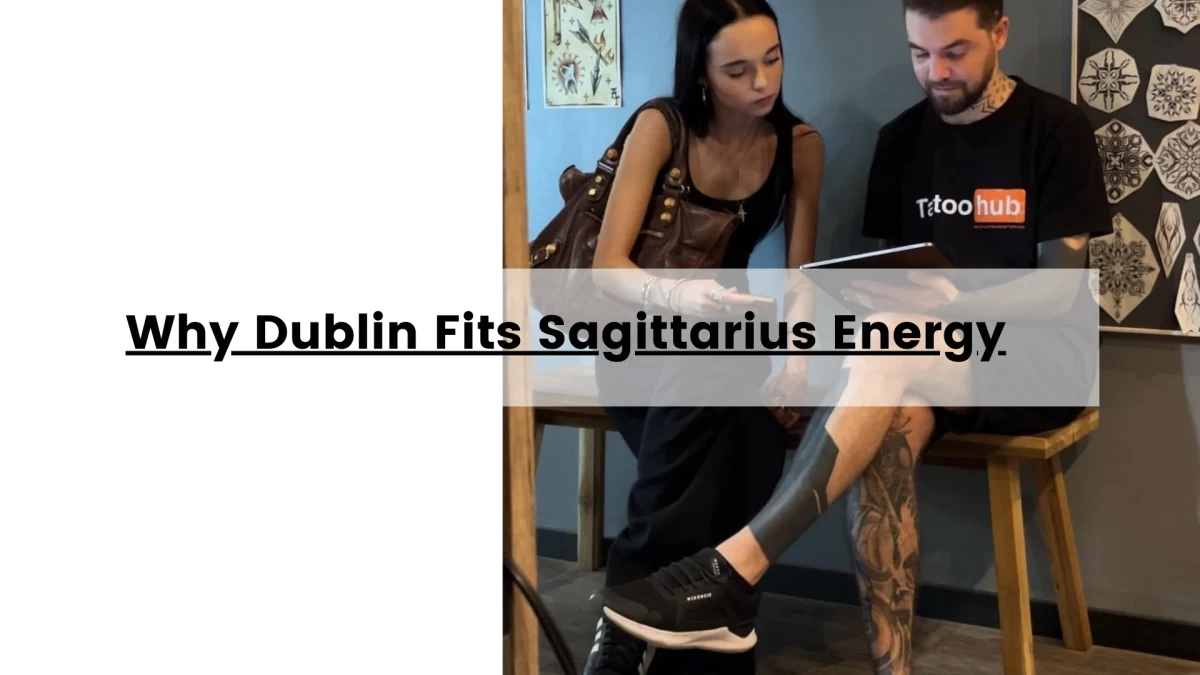 Why Dublin Fits Sagittarius Energy