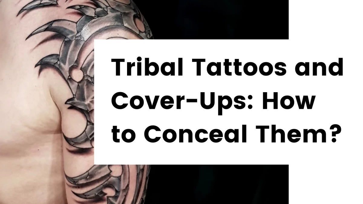 Titre - Tribal Tattoos and Cover-Ups_ How to Conceal Them Like a Pro