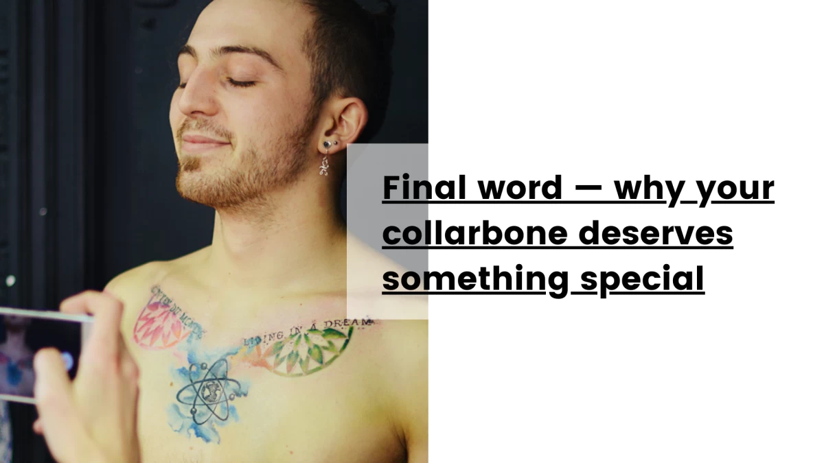 Final word — why your collarbone deserves something special
