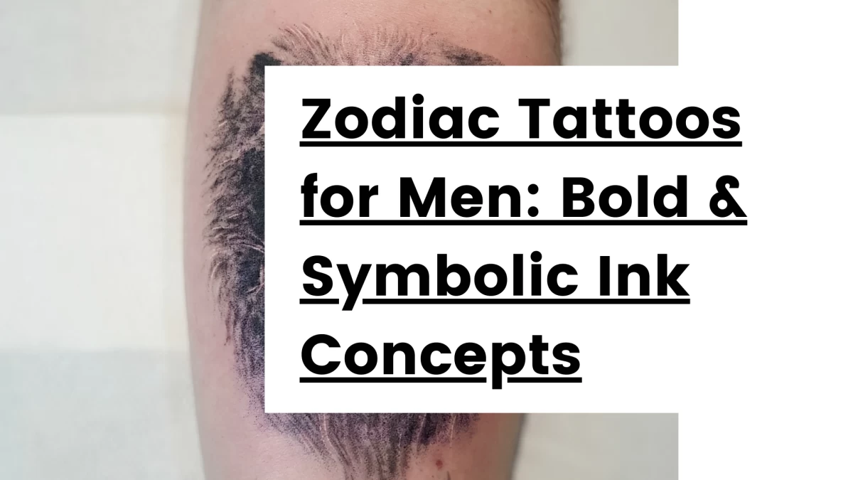 Titre - Zodiac Tattoos for Men_ Bold & Symbolic Ink Concepts