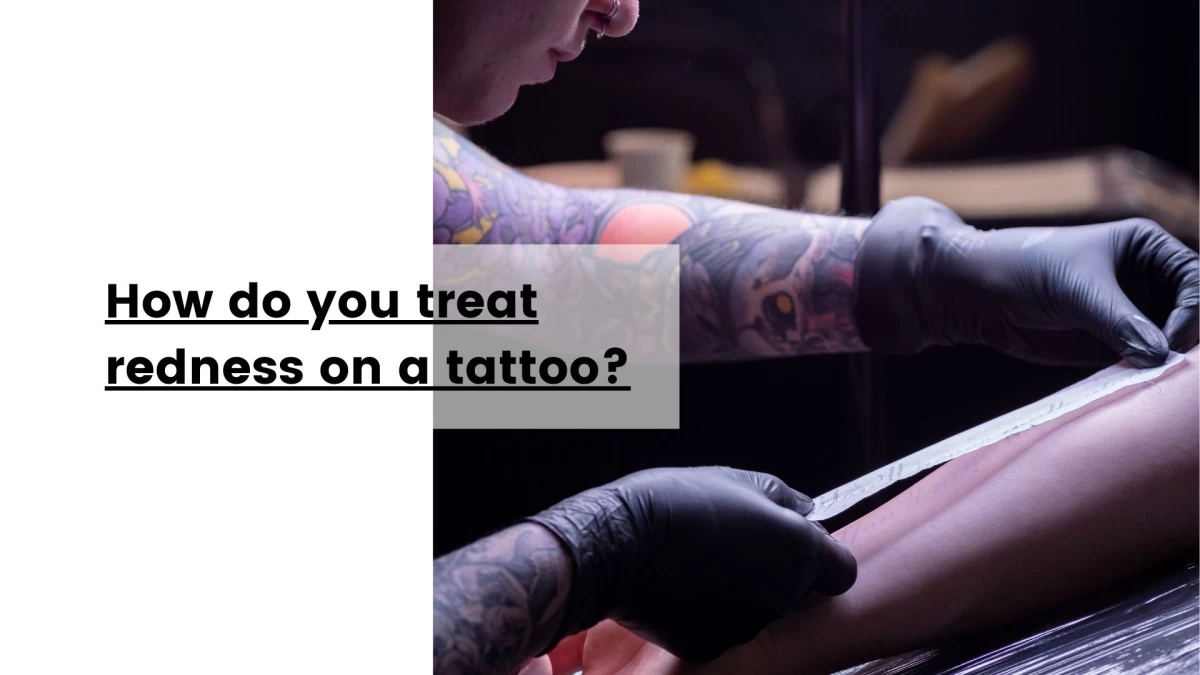 How do you treat redness on a tattoo