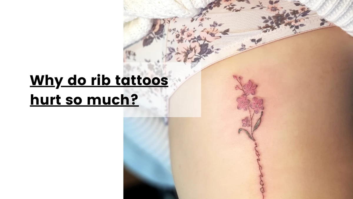 Why do rib tattoos hurt so much