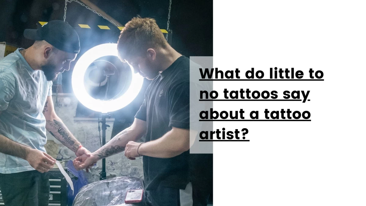 What do little to no tattoos say about a tattoo artist