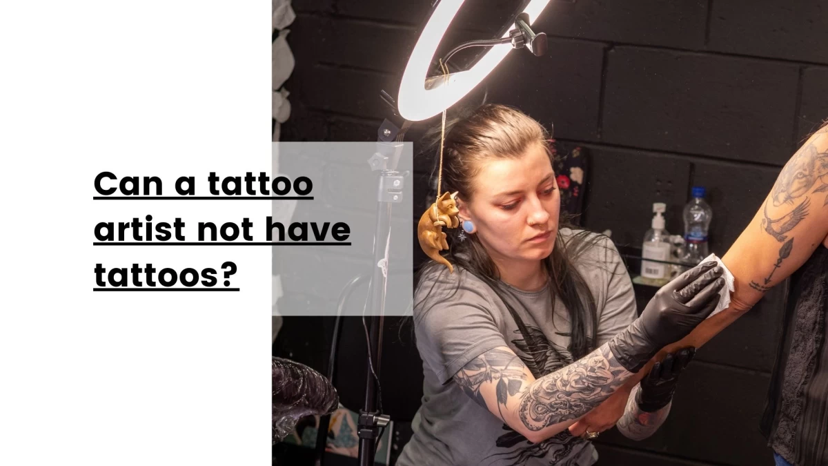 Can a tattoo artist not have tattoos