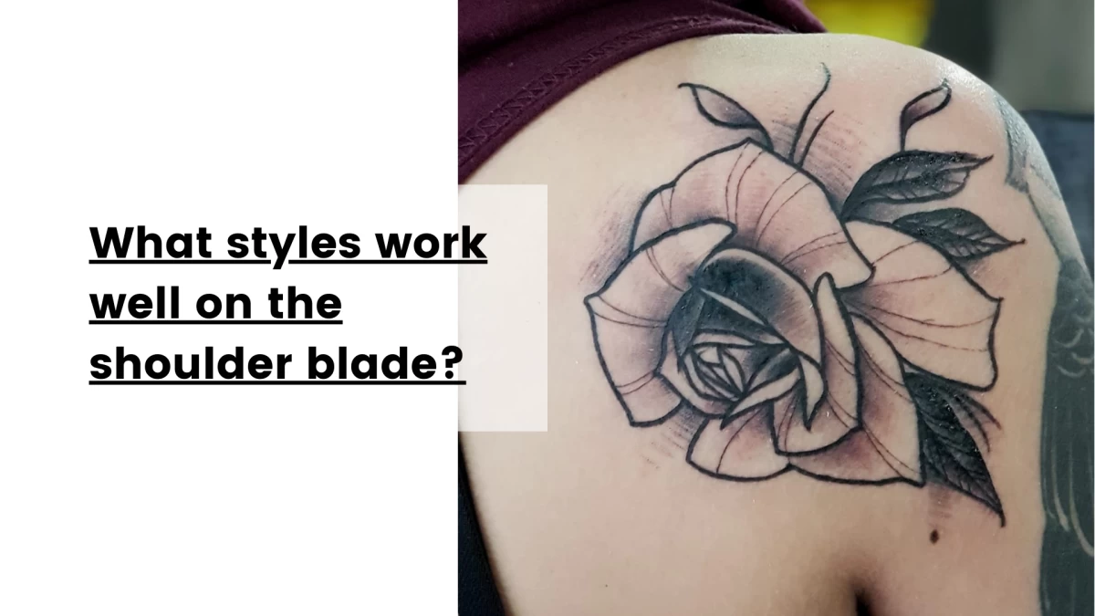 What styles work well on the shoulder blade