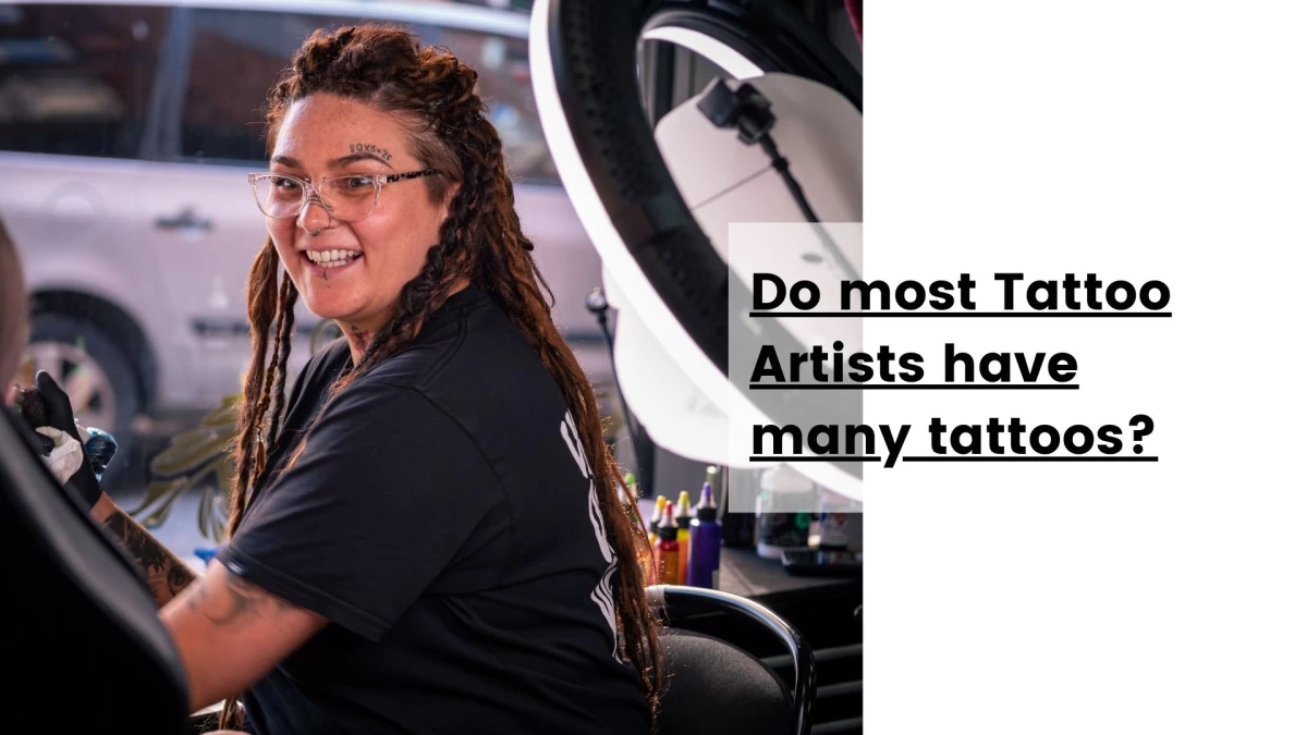 Do most Tattoo Artists have many tattoos