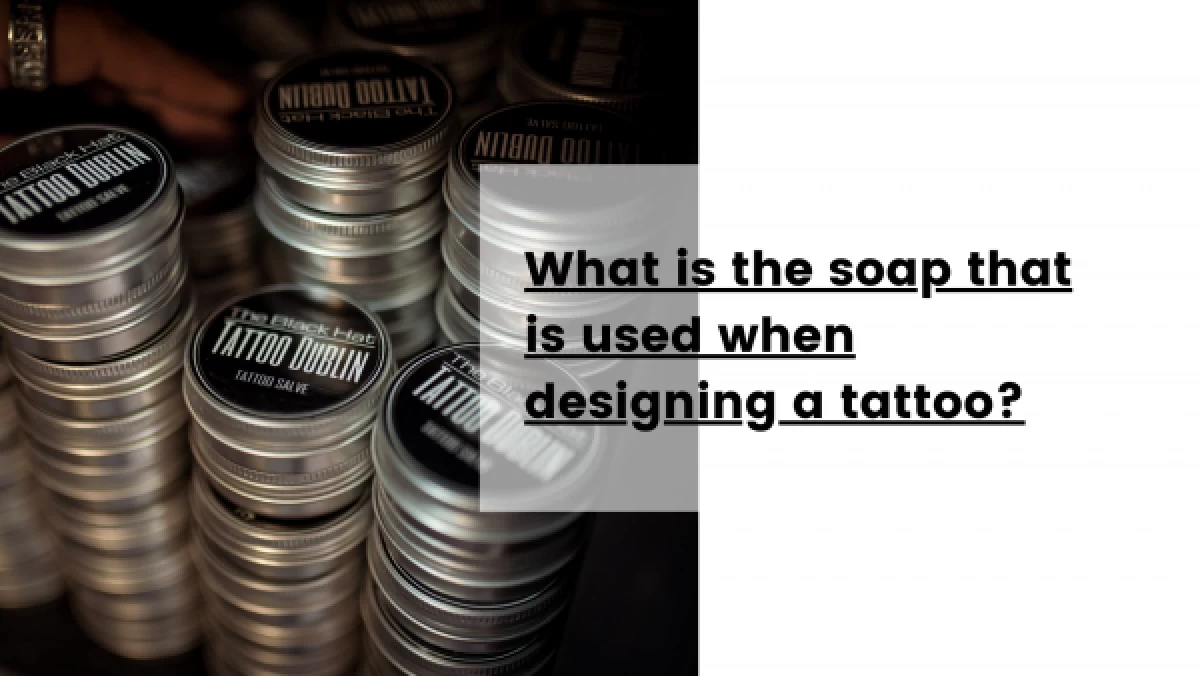 What-is-the-soap-that-is-used-when-designing-a-tattoo_-600x338