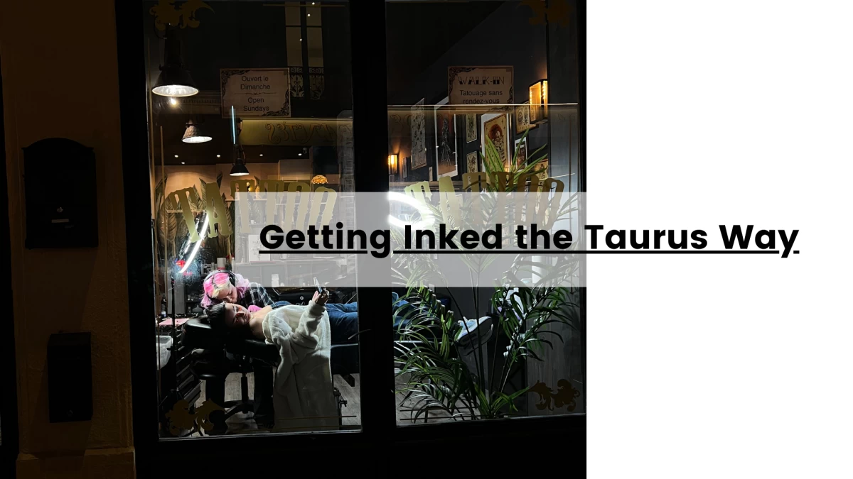 Getting Inked the Taurus Way
