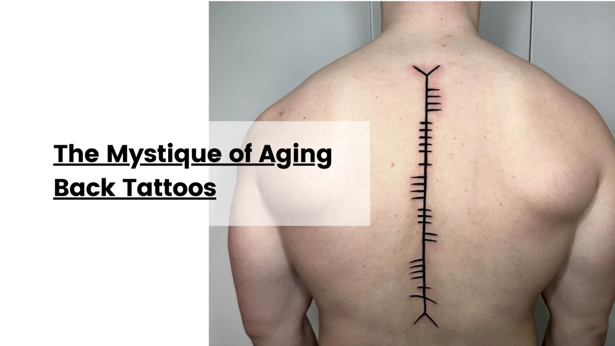 The Mystique of Aging Back Tattoos