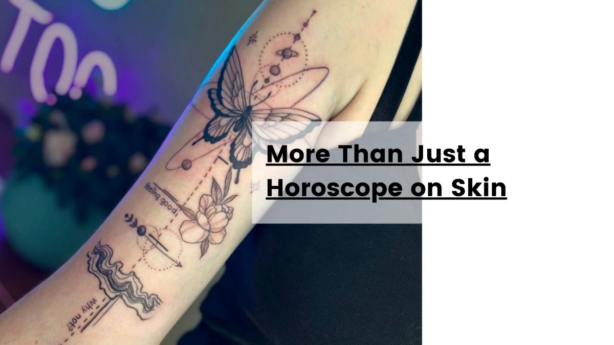 More Than Just a Horoscope on Skin