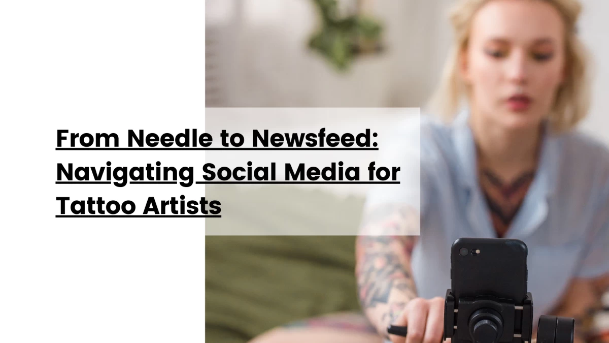 From Needle to Newsfeed_ Navigating Social Media for Tattoo Artists