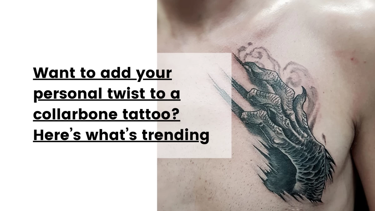 Want to add your personal twist to a collarbone tattoo_ Here’s what’s trending