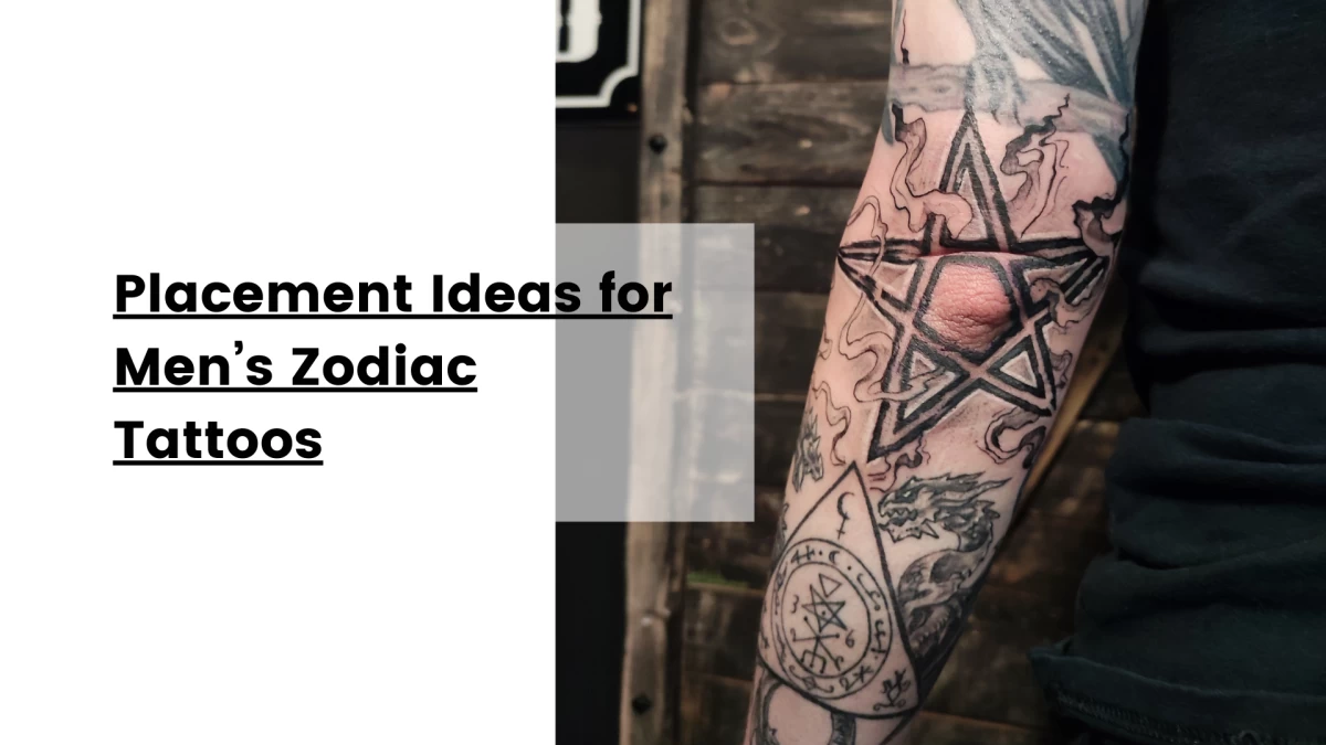 Placement Ideas for Men’s Zodiac Tattoos