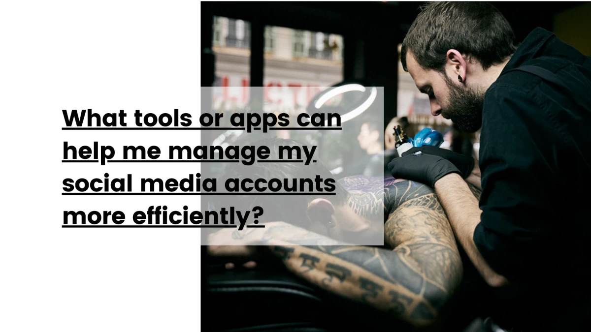 What tools or apps can help me manage my social media accounts more efficiently
