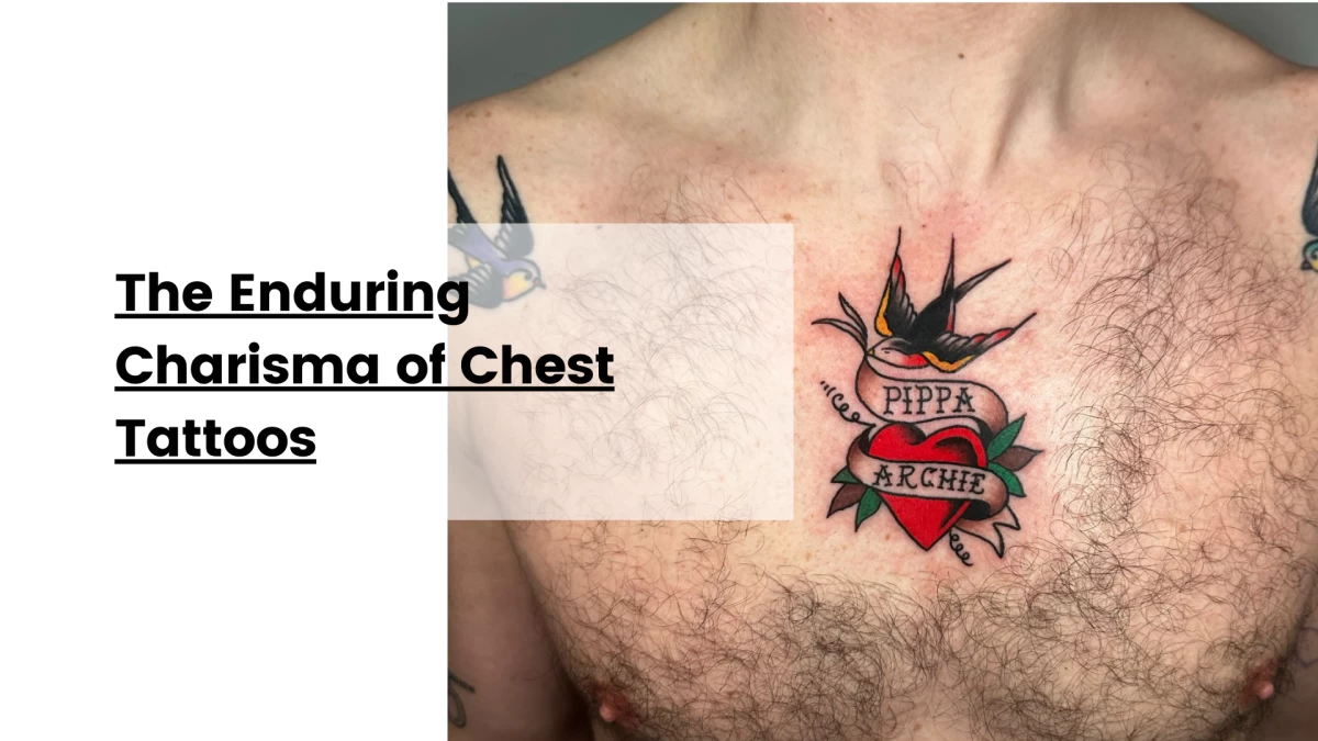 The Enduring Charisma of Chest Tattoos