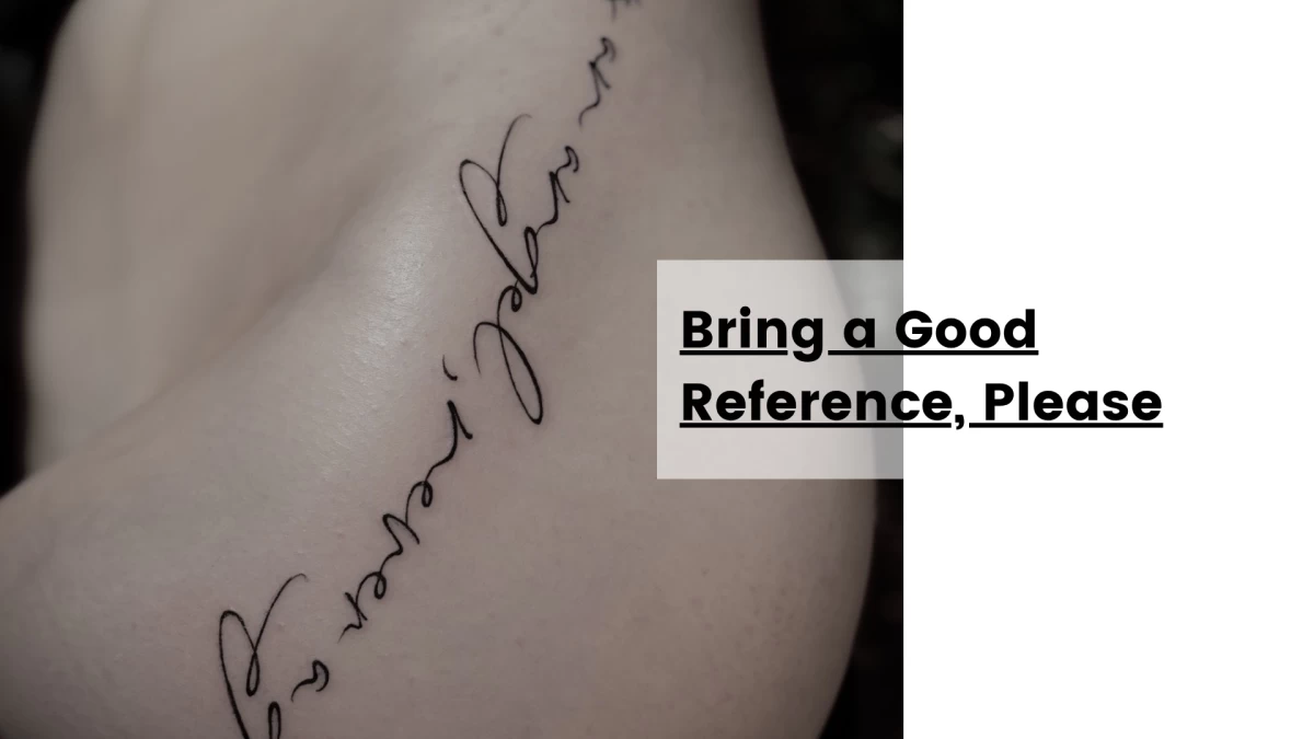 Bring a Good Reference, Please
