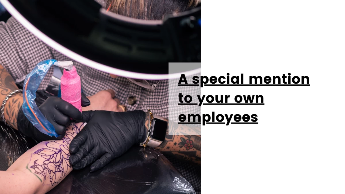 A special mention to your own employees