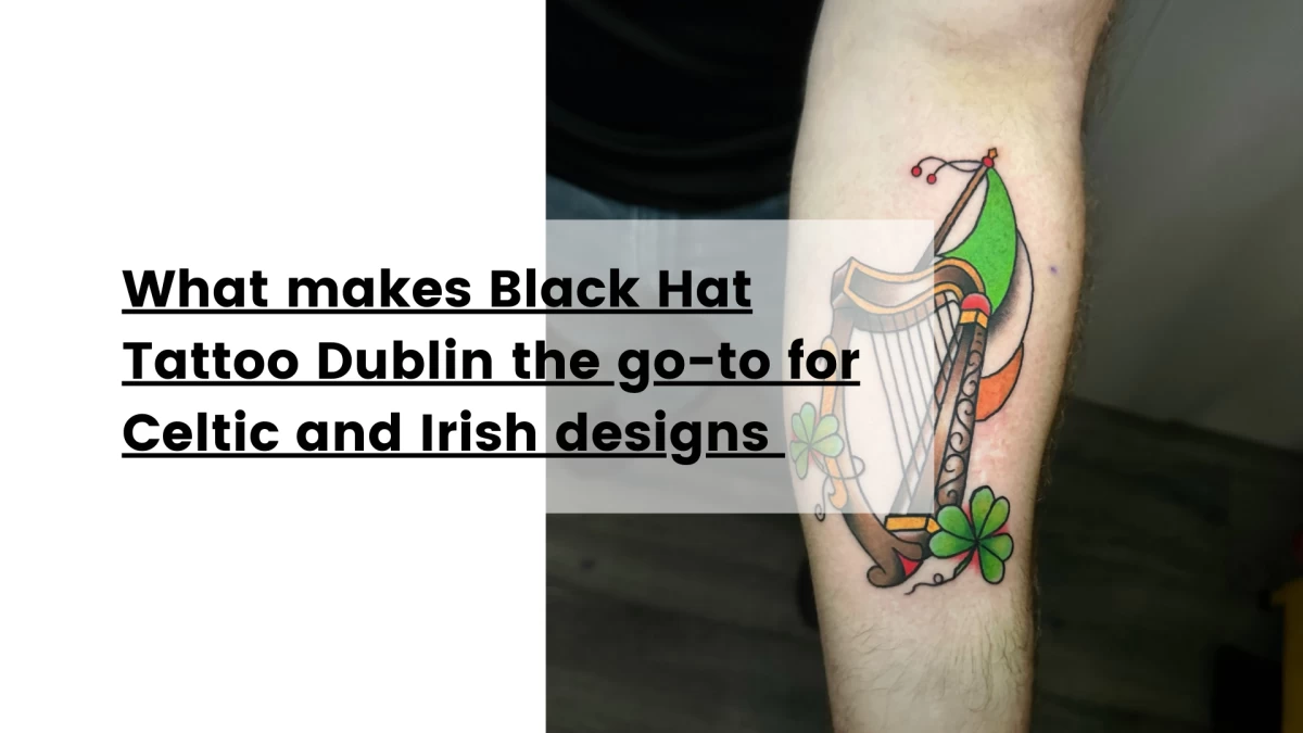 What makes Black Hat Tattoo Dublin the go-to for Celtic and Irish designs