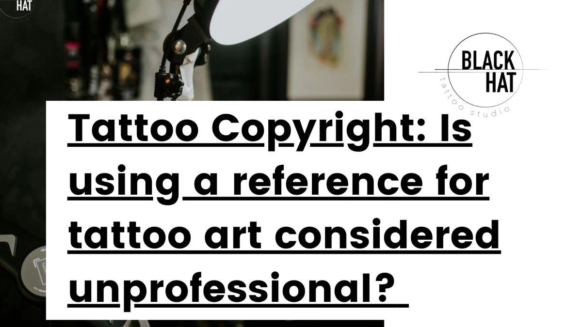 Title - Tattoo Copyright_ Is using a reference for tattoo art considered unprofessional_