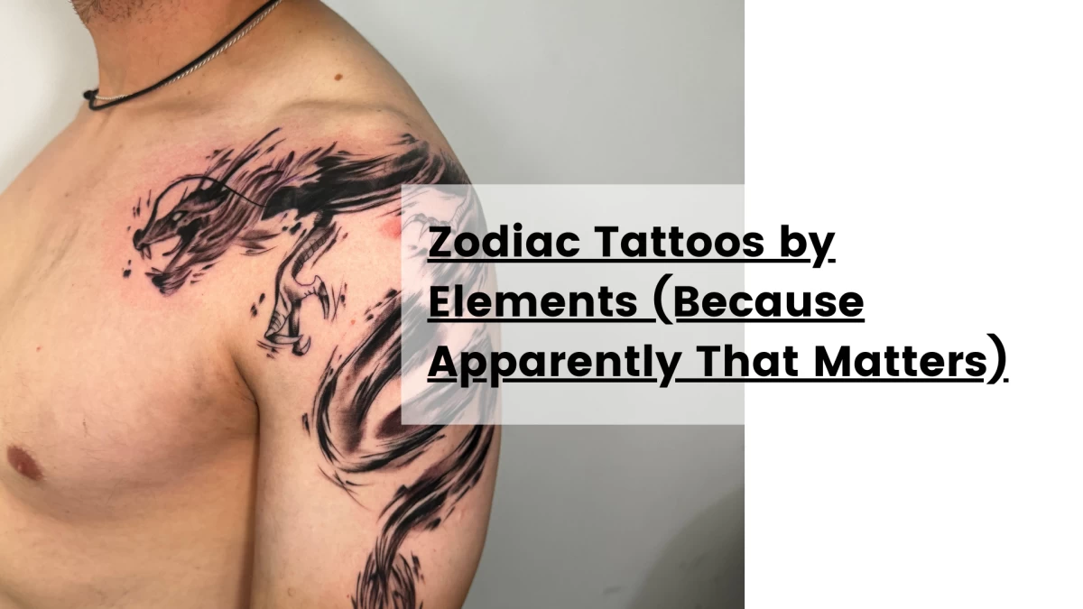 Zodiac Tattoos by Elements (Because Apparently That Matters)