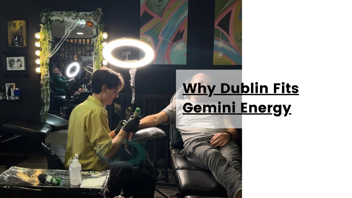 Why Dublin Fits Gemini Energy