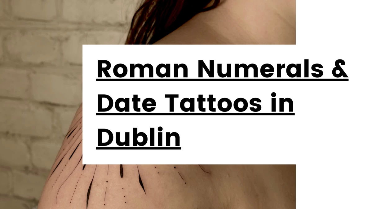 Titre - Roman Numerals & Date Tattoos in Dublin- Tattoo Dublin - Black Hat Tattoo Studio