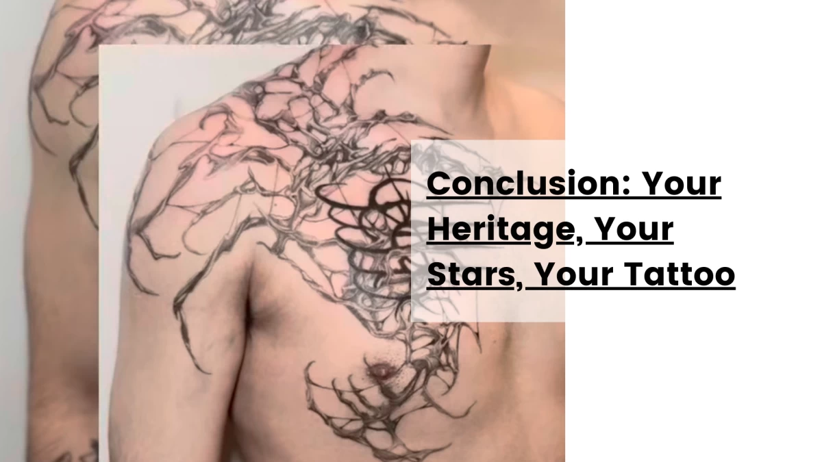 Conclusion_ Your Heritage, Your Stars, Your Tattoo