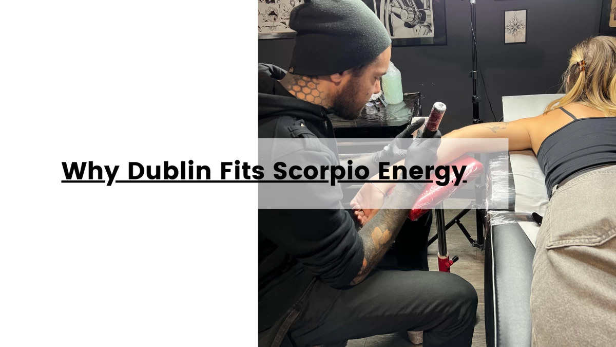 Why Dublin Fits Scorpio Energy