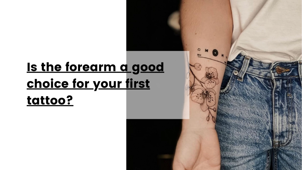 Is the forearm a good choice for your first tattoo